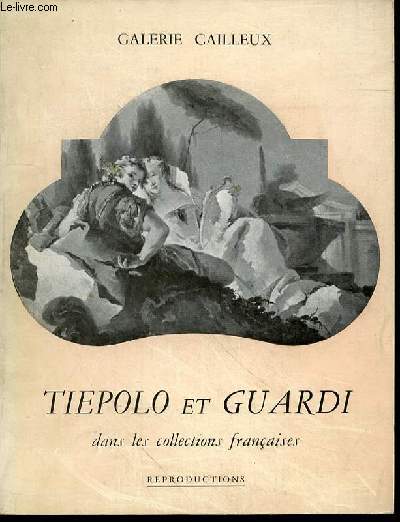 TIEPOLO ET GUARDI - EXPOSITION DE PEINTURES ET DESSINS PROVENANT DE COLLECTIONS FRANCAISES PUBLIQUES ET PRIVEES, organise au profit du Comit National pour la sauvegarde de Versailles.