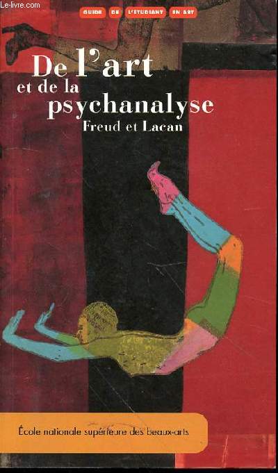 GUIDE DE L'ETUDIANT EN ART : DE L'ART ET DE LA PSYCHANALYSE (FREUD ET LACAN).
