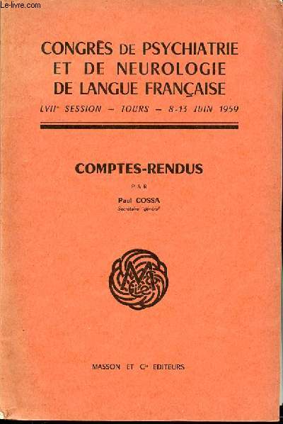 COMPTES-RENDUS - CONGRES DE PSYCHIATRIE ET DE NEUROLOGIE DE LANGUE FRANCAISE / LVII EME SESSION - TOURS : 8-13 JUIN 1959.