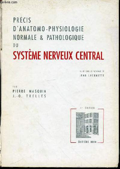 PRECIS D'ANATOMO-PHYSIOLOGIE NORMALE & PATHOLOGIQUE DU SYSTEME NERVEUX CENTRAL.