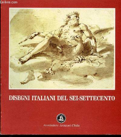 DISEGNI ITALIANI DEL SEI-SETTECENTO - FIESOLE, PALAZZINA MANGANI : 19 SETTEMBRE - 3 NOVEMBRE 1991 / A CURA DI ENRICO FRASCIONE / INTRODUZIONE DI MARIO DI GIAMPAOLO.