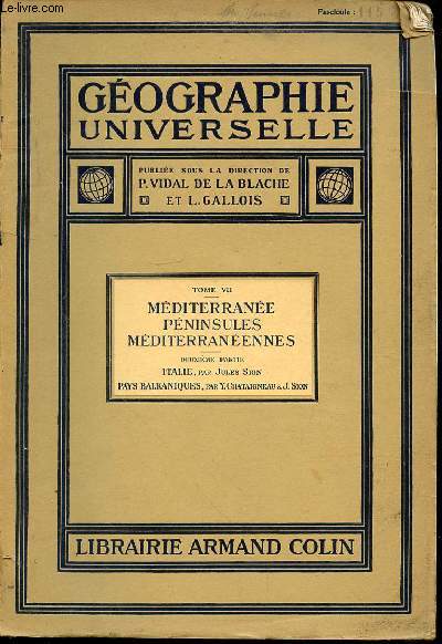 TOME VII : MEDITERRANEE PENINSULES MEDITERRANEENNES - DEUXIEME PARTIE : ITALIE PAR JULES SION + PAYS BALKANIQUES PAR Y. CHATAIGNEAU ET JULES SION / COLLECTION 