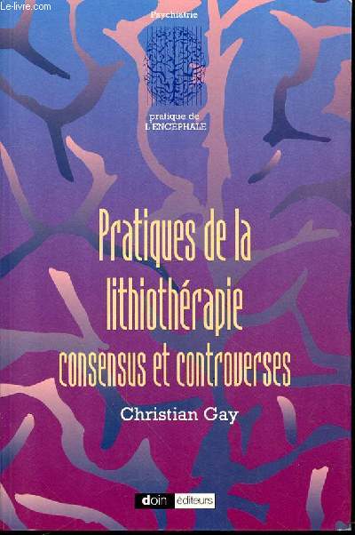 PRATIQUES DE LA LITHIOTHERAPIE : CONSENSUS ET CONTROVERSES - COLLECTION 