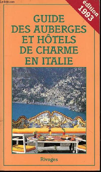 GUIDE DES AUBERGES ET HOTELS DE CHARME EN ITALIE - EDITION 1993.