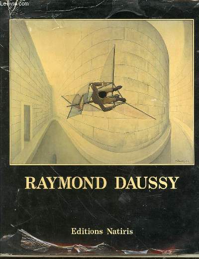 RAYMOND DAUSSY : PEINTURES, PAINTINGS - VOLUME 1 : 1941-1963.