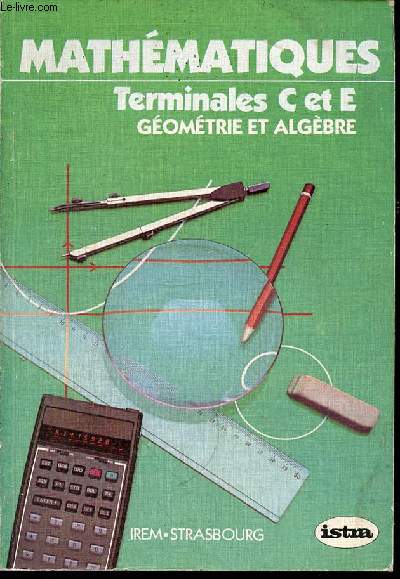 MATHEMATIQUES : GEOMETRIE ET ALGEBRE - TERMINALES C ET E.