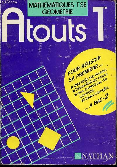 MATHEMATIQUES - TOME 2 : GEOMETRIE / A TOUTS PREMIERES S.E. - POUR REUSSIR SA PREMIERE : DES TESTS DE NIVEAU, L'ESSENTIEL DU COURS, DES EXERCICES DE CONTROLE ET LEURS CORRIGES.