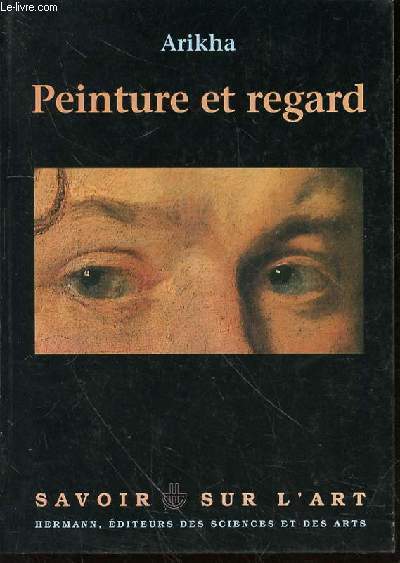 PEINTURE ET REGARD : ECRITS SUR L'ART 1965-1993 - COLLECTION 
