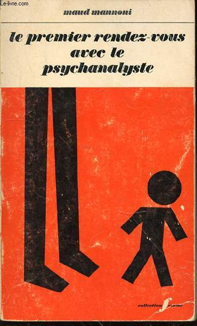 LE PREMIER RENDEZ-VOUS AVEC LE PSYCHANALYSTE - PREFACE DE FRANCOISE DOLTO / COLLECTION 