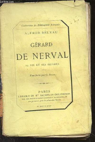 GERARD DE NERVAL : SA VIE ET SES OEUVRES - COLLECTION DU BIBLIOPHILE FRANCAIS.