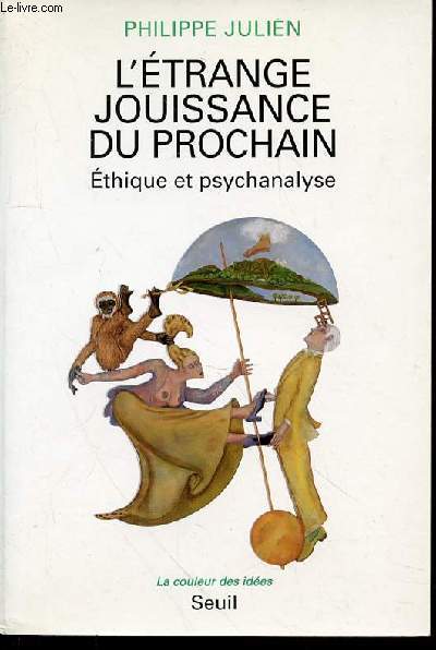 L'ETRANGE JOUISSANCE DU PROCHAIN : ETHIQUE ET PSYCHANALYSE - COLLECTION 
