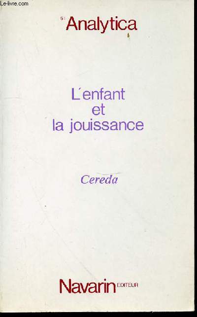 L'ENFANT ET LA JOUISSANCE SUIVI DE L'ENFANT SANS LE SAVOIR - COLLECTION 