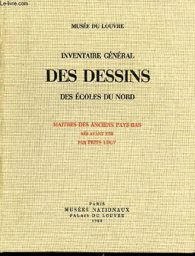 MUSEE DU LOUVRE : INVENTAIRE GENERAL DES DESSINS DES ECOLES DU NORD - MAITRES DES ANCIENS PAYS-BAS NES AVANT 1550 PAR FRITS LUGT.