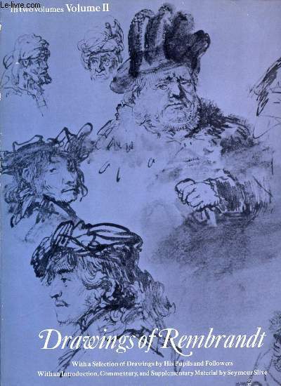 DRAWINGS OF REMBRANDT : VOLUME 2 - With a selection of drawings by his pupils and followers, with an introduction, commentary, and supplementary material by Seymour Slive.