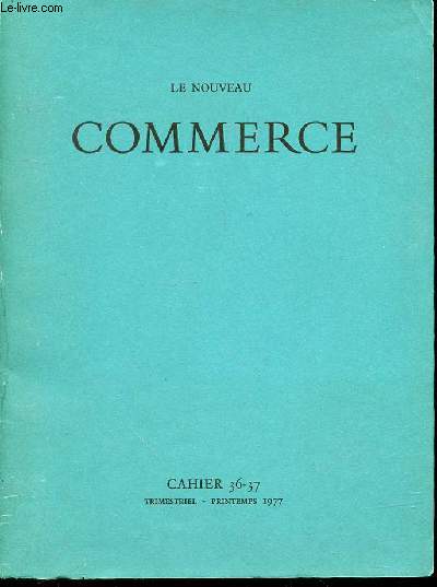 LE NOUVEAU COMMERCE - CAHIER 36-37 : L'criture nomade de Andr Dalmas / Notes de rsistance de Georges Perros / Gaa de Charlotte Calmis / Deteriora sequor de Claude Vivien / Une soeur orale de Grard Mac / ETC.