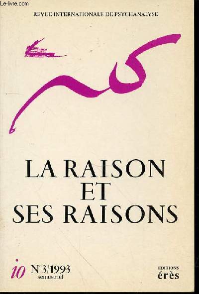 LA RAISON ET SES RAISONS N3 - REVUE INTERNATIONALE DE PSYCHANALYSE.
