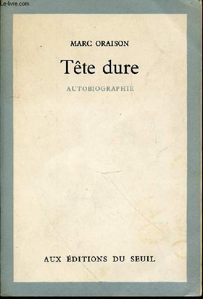TETE DURE : AUTOBIOGRAPHIE - ENVOI DE L'AUTEUR.