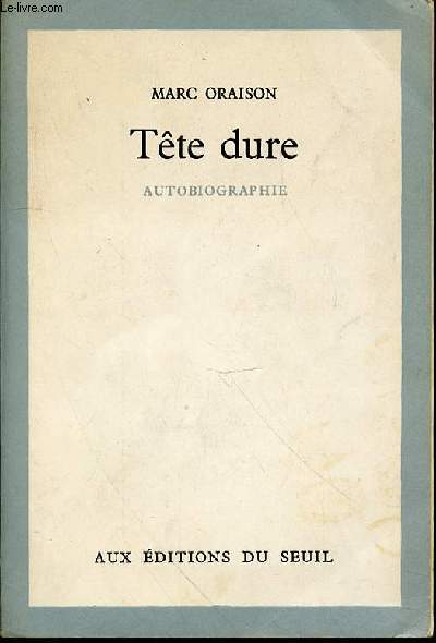 TETE DURE : AUTOBIOGRAPHIE - ENVOI DE L'AUTEUR.