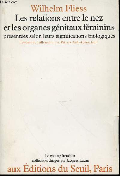 LES RELATIONS ENTRE LE NEZ ET LES ORGANES GENITAUX FEMININS PRESENTEES SELON LEURS SIGNIFICATIONS BIOLOGIQUES - COLLECTION 