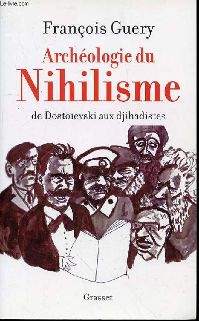 ARCHEOLOGIE DU NIHILISME DE DOSTOIEVSKI AUX DJIHADISTES.