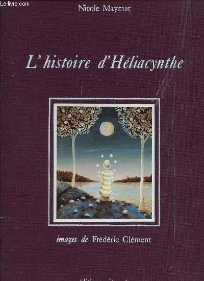 L'HISTOIRE D'HELIACYNTHE - IMAGES DE FREDERIC CLEMENT.