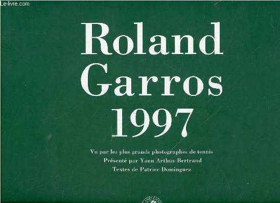 ROLAND GARROS 1997 VU PAR LES PLUS GRANDS PHOTOGRAPHES DE TENNIS