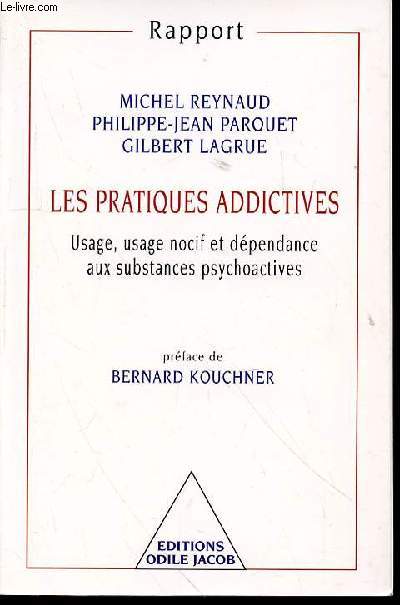 LES PRATIQUES ADDICTIVES - USAGE, USAGE NOCIF ET DEPENDANCE AUX SUBSTANCES PSYCHOACTIVES.