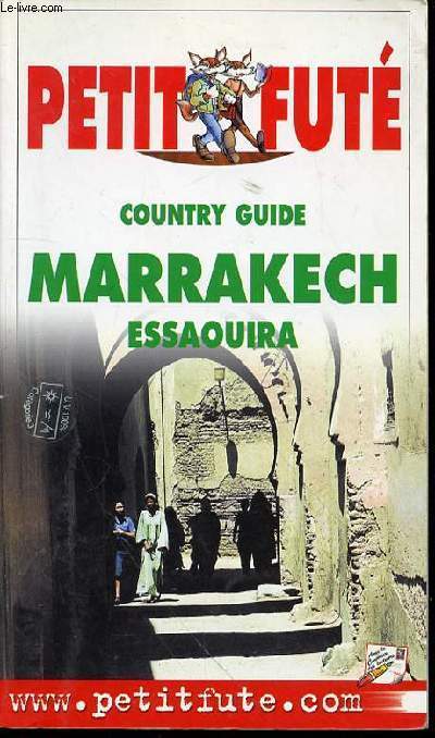 PETIT FUTE - COUNTRY GUIDE : MARRAKECH, ESSAOUIRA.