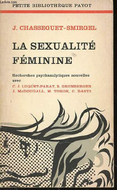 LA SEXUALITE FEMININE - RECHERCHES PSYCHANALYTIQUES NOUVELLES / PETTE BIBLIOTHEQUE PAYOT N147.