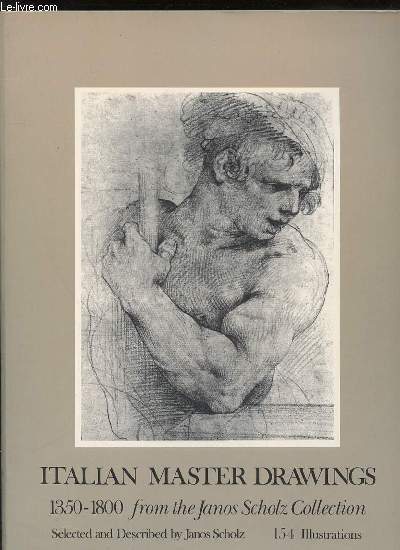 ITALIAN MASTER DRAWINGS 1350-1800 FROM THE JANOS SCHOLZ COLLECTION.
