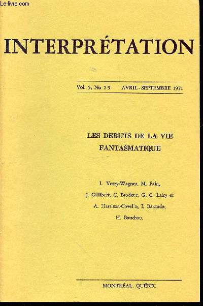 INTERPRETATION VOL. 5, NO 2-3, AVRIL-SEPTEMBRE 1971 : LES DEBUTS DE LA VIE FANTASMATIQUE.