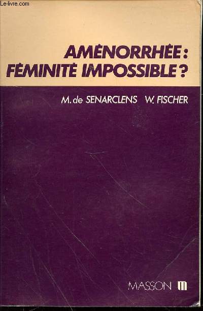 AMENORRHEE : FEMINITE IMPOSSIBLE ? - ETUDE SOCIO-PSYCHOSOMATIQUE.