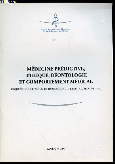 MEDECINE PREDICTIVE, ETHIQUE, DEONTOLOGIE ET COMPORTEMENT MEDICAL - ESQUISSE DE REFLEXIONS, DE PROPOSITIONS ET DE RECOMMANDATIONS.