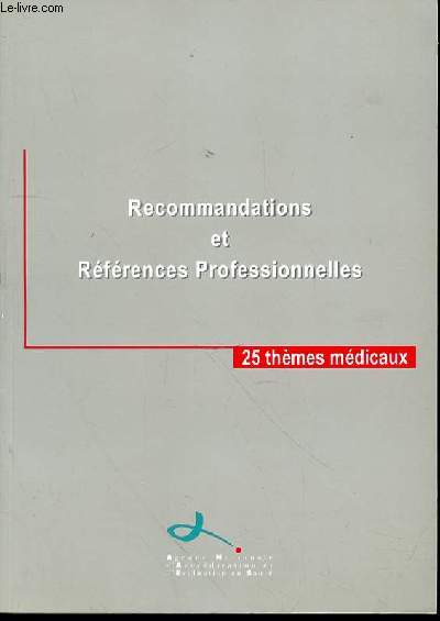RECOMMANDATIONS ET REFERENCES PROFESSIONNELLES : 25 THEMES MEDICAUX.