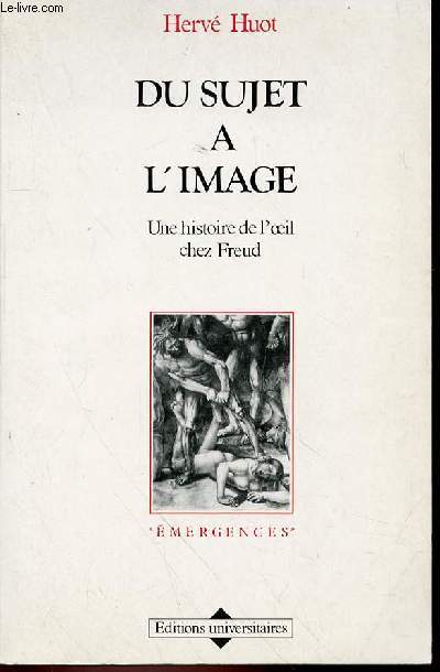 DU SUJET A L'IMAGE : UNE HISTOIRE DE L'OEIL CHEZ FREUD - COLLECTION 