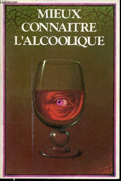 MIEUX CONNAITRE L'ALCOOLIQUE - HAUT COMITE D'ETUDE ET D'INFORMATION SUR L'ALCOOLISME.