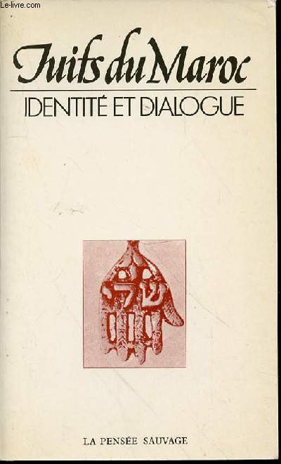 NUITS DU MAROC : IDENTITE ET DIALOGUE - ACTES DU COLLOQUE INTERNATIONAL SUR LA COMMUNAUTE JUIVE MAROCAINE : VIE CULTURELLE, HISTOIRE SOCIALE ET EVOLUTION (PARIS, 18-21 DECEMBRE 1978).