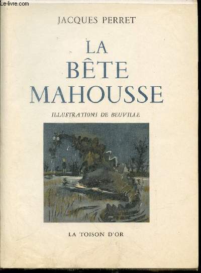 LA BETE MAHOUSSE - ILLUSTRATIONS DE BEUVILLE.