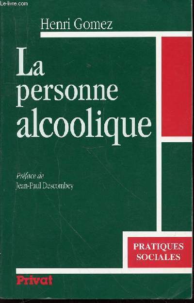 LA PERSONNE ALCOOLIQUE : COMPRENDRE LE SYSTEME-ALCOOL.