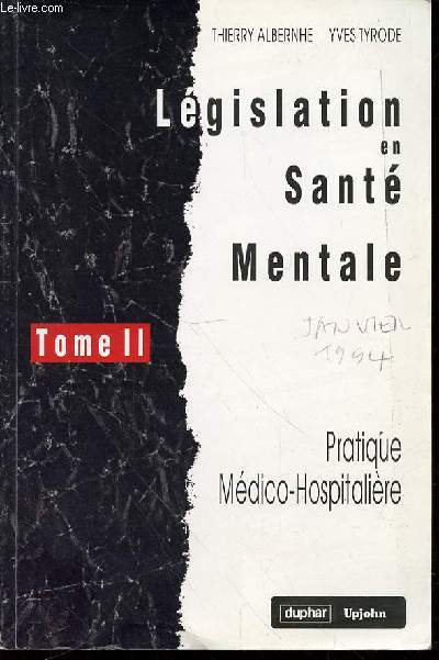 LEGISLATION EN SANTE MENTALE : TOME II - PRATIQUE MEDICO-HOSPITALIERE.