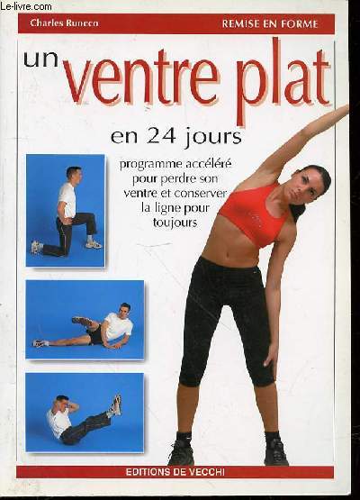 UN VENTRE PLAT EN 24 JOURS - PROGRAMME ACCELERE POUR PERDRE SON VENTRE ET CONSERVER LA LIGNE POUR TOUJOURS. REMISE EN FORME.