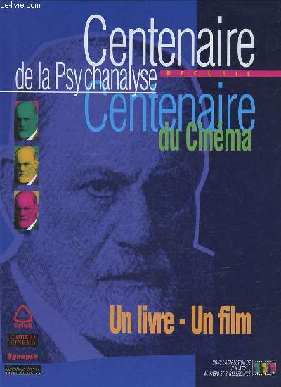 CENTENAIRE DE LA PSYCHANALYSE - RECUEIL CENTENAIRE DU CINEMA.