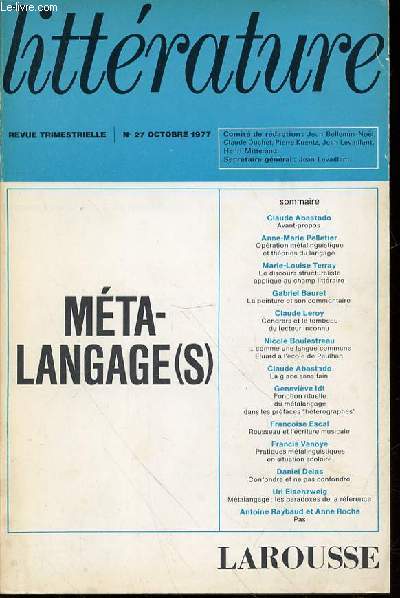 LITTERATURE N27, OCTOBRE 1977 - METALANGAGE(S). La peinture et son commentaire de BAURET / Pratiques mtalinguistiques en situation scolaire de VANOYE / Opration mtalinguistique et thories du langage de PELLETIER / ETC.