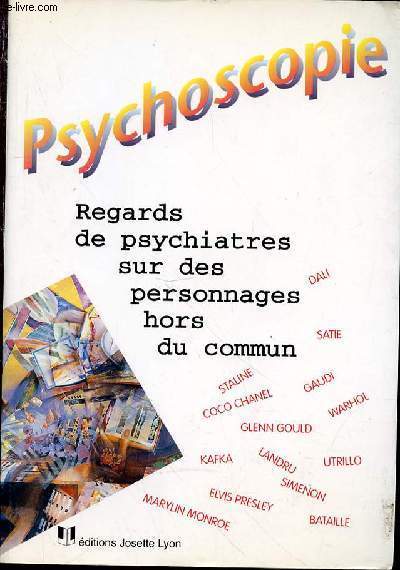 PSYCHOSCOPIE : REGARDS DE PSYCHIATRES SUR DES PERSONNAGES HORS DU COMMUN.