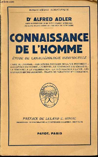 CONNAISSANCE DE L'HOMME : ETUDE DE CARACTEROLOGIE INDIVIDUELLE - BIBLIOTHEQUE SCIENTIFIQUE. L'AME DE L'HOMME. CONDITIONS SOCIALES DE LA VIE PSYCHIQUE. CONCEPTION DU MONDE. LES REVES. LE SENTIMENT D'INFERIORITE.