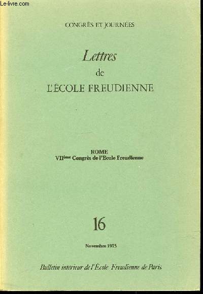 LETTRES DE L'ECOLE FREUDIENNE N 16 / NOVEMBRE 1975 : BULLETIN INTERIEUR DE L'ECOLE FREUDIENNE DE PARIS. VII EME CONGRES DE L'ECOLE FREUDIENNE DE PARIS.