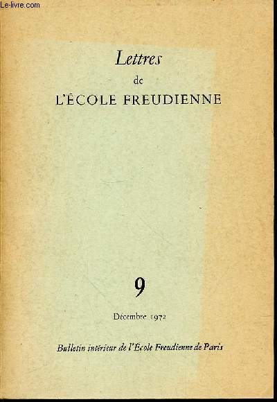 LETTRES DE L'ECOLE FREUDIENNE N9 / DECEMBRE 1972 : BULLETIN INTERIEUR DE L'ECOLE FREUDIENNE DE PARIS.