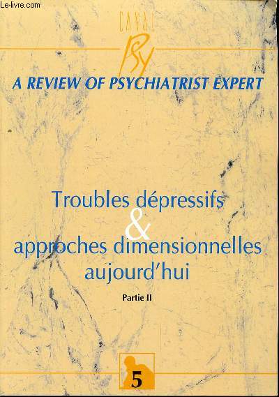 TROUBLES DEPRESSIFS & APPROCHES DIMENSIONNELLES AUJOURD'HUI : PARTIE II - A REVIW OF PSYCHIATRIST EXPERT N5.