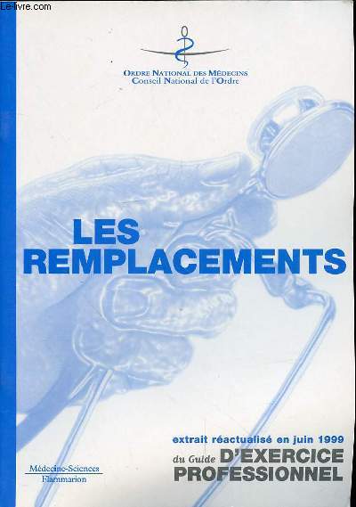 LES REMPLACEMENTS - EXTRAIT REACTUALISE EN JUIN 1999 DU GUIDE D'EXERCICE PROFESSIONNEL.