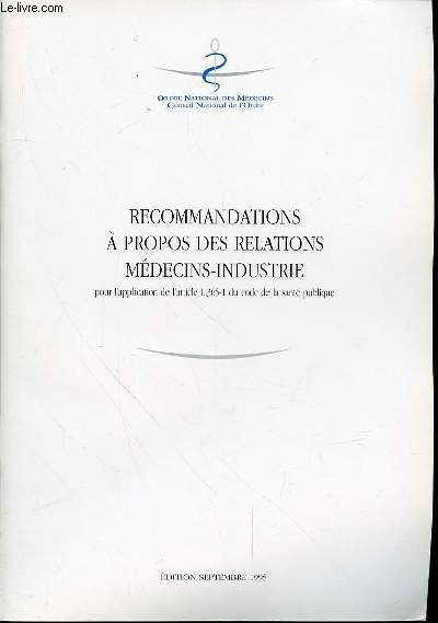 RECOMMANDATIONS A PROPOS DES RELATIONS MEDECINS-INDUSTRIE POUR L'APPLICATION DE L'ARTICLE L.365-1 DU CODE DE LA SANTE PUBLIQUE.